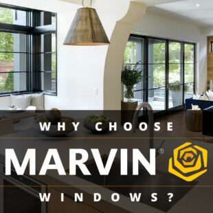 Why Choose Marvin Windows?